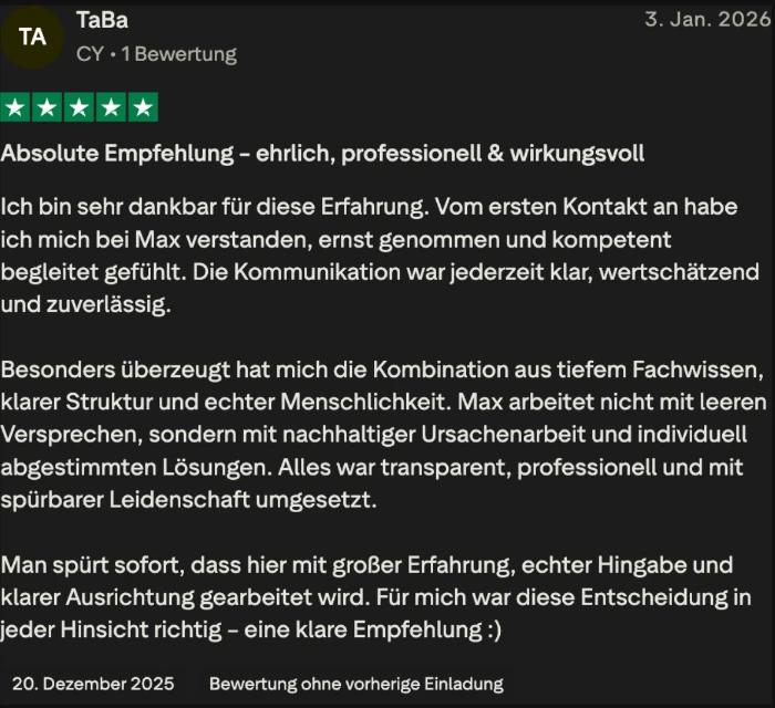 Trustpilot-Bewertung von TaBa, 5 Sterne: Absolute Empfehlung, ehrlich, professionell und wirkungsvoll. Max arbeitet nicht mit leeren Versprechen, sondern mit nachhaltiger Ursachenarbeit und individuell abgestimmten Lösungen.
